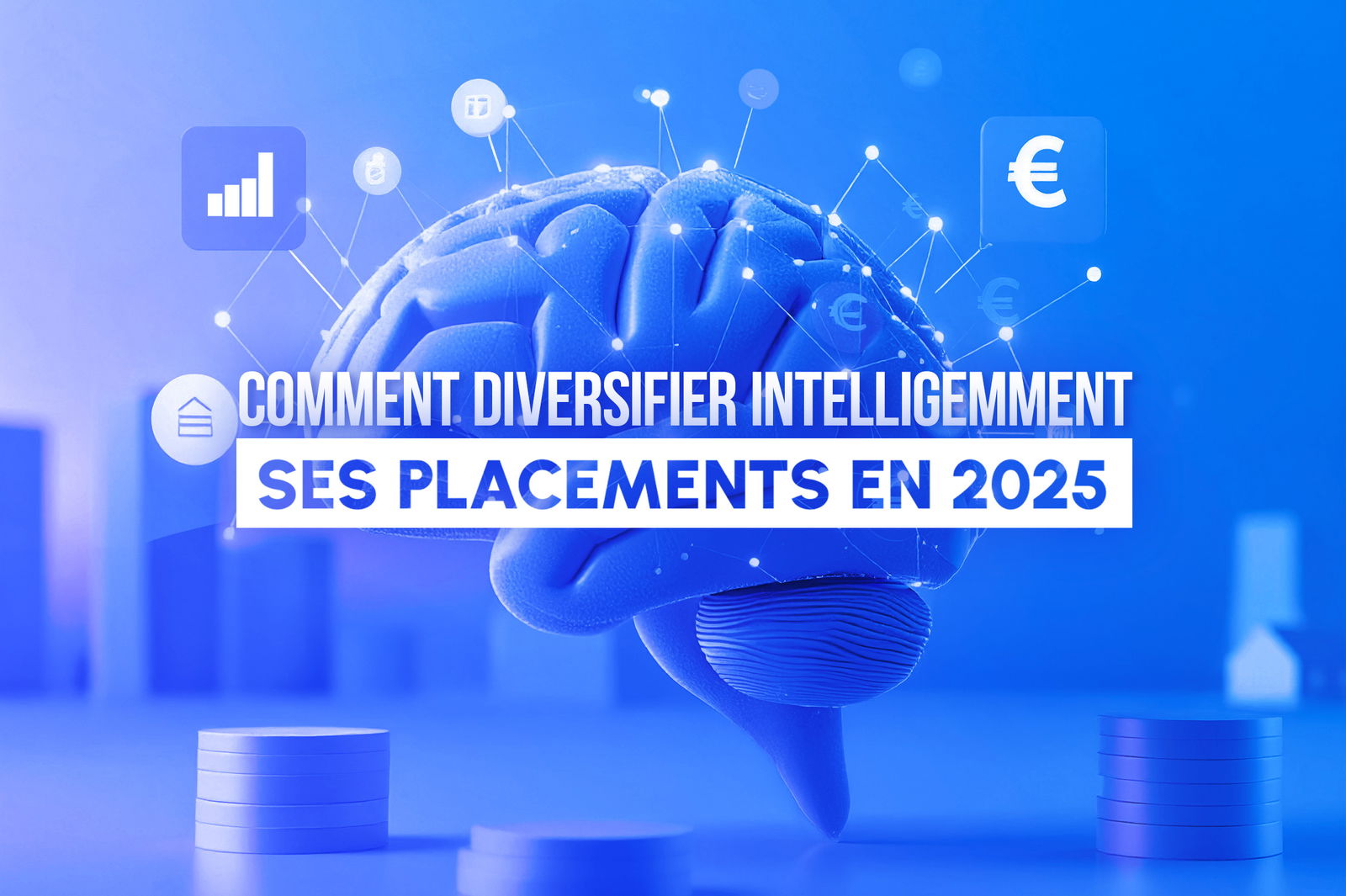 Comment diversifier intelligemment ses placements en 2025